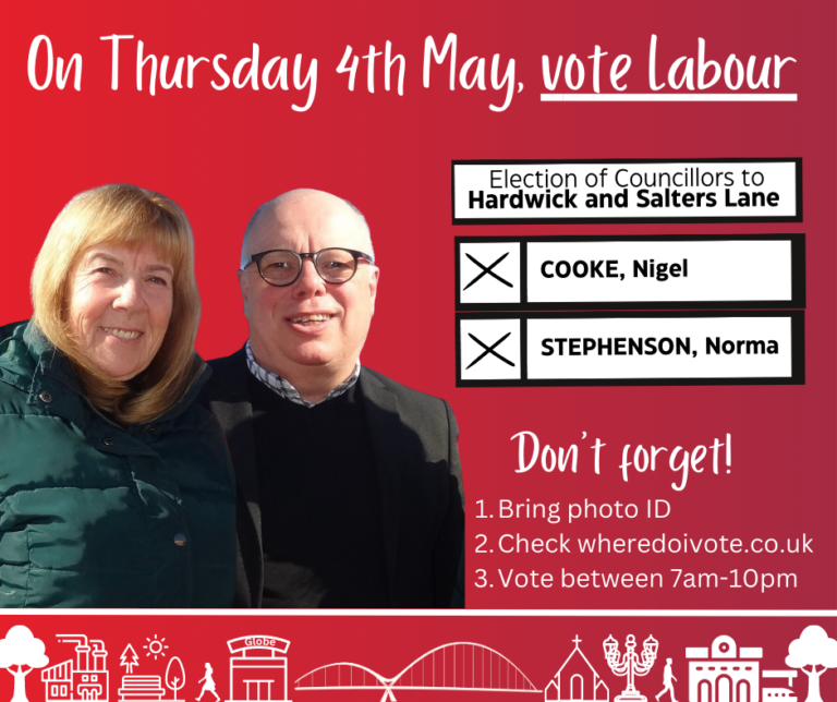 Hardwick & Salters Lane - Vote Labour - May 4th